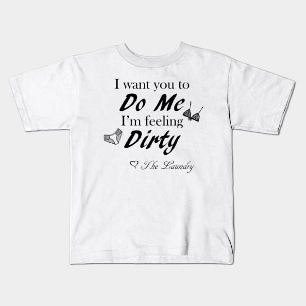 Do Me I am Dirty Kids T-Shirt by WickedFaery